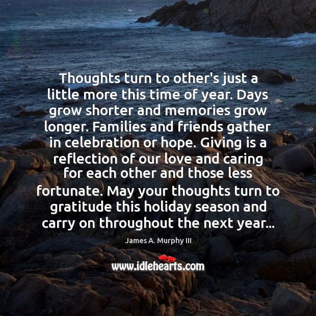 Thoughts turn to other’s just a little more this time of year. James A. Murphy III Picture Quote