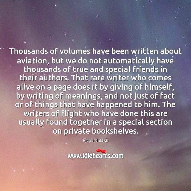 Thousands of volumes have been written about aviation, but we do not Richard Bach Picture Quote