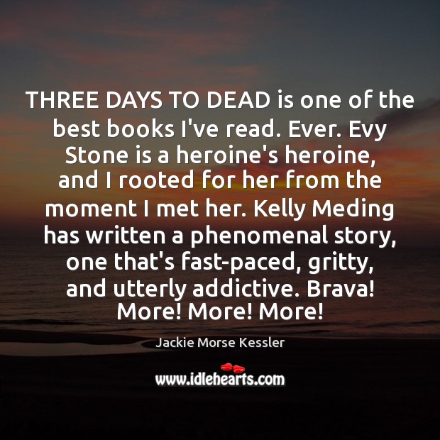 THREE DAYS TO DEAD is one of the best books I’ve read. Jackie Morse Kessler Picture Quote