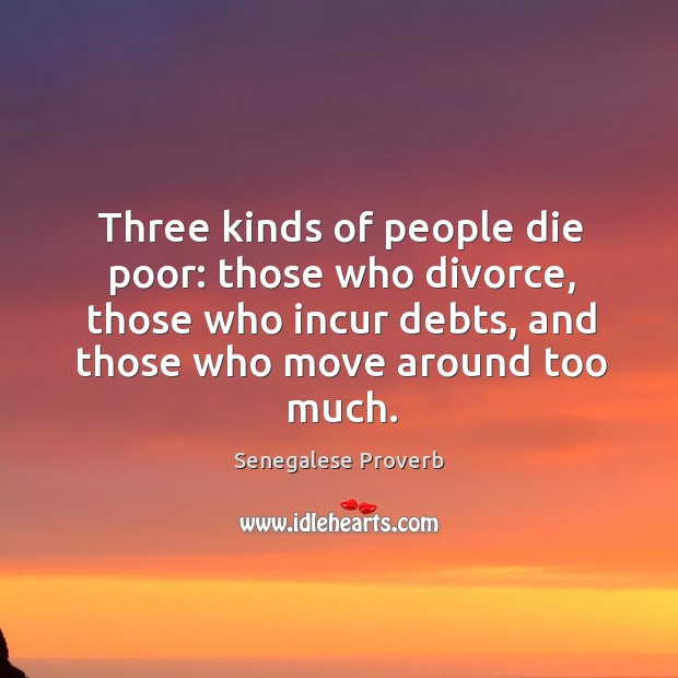 Three kinds of people die poor Senegalese Proverbs Image