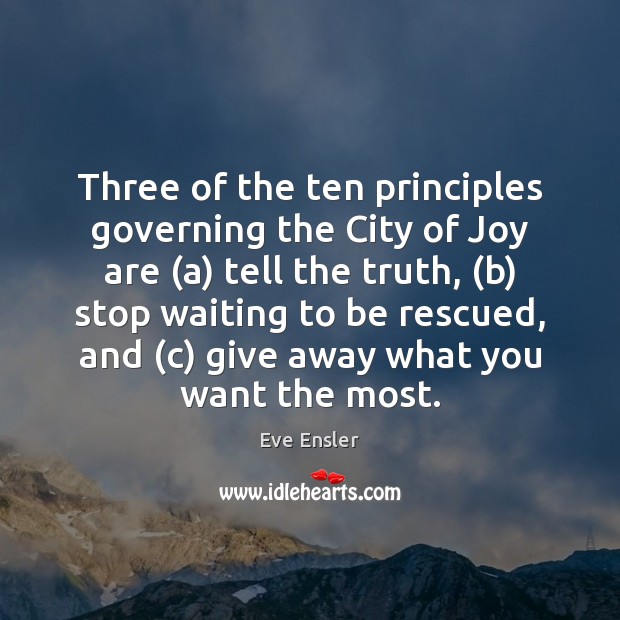 Three of the ten principles governing the City of Joy are (a) Eve Ensler Picture Quote