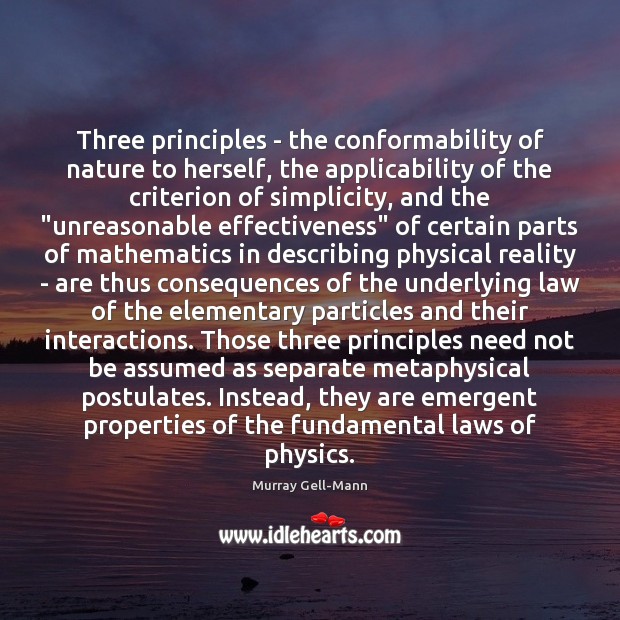 Three principles – the conformability of nature to herself, the applicability of Murray Gell-Mann Picture Quote