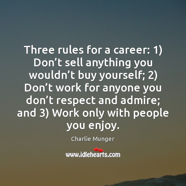 Three rules for a career: 1) Don’t sell anything you wouldn’t Image
