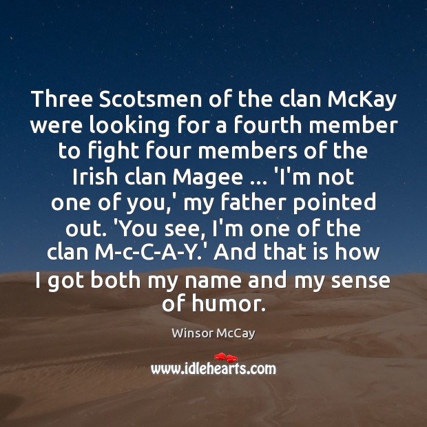 Three Scotsmen of the clan McKay were looking for a fourth member Winsor McCay Picture Quote