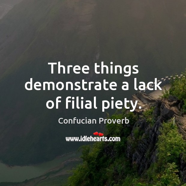 Three things demonstrate a lack of filial piety. Confucian Proverbs Image