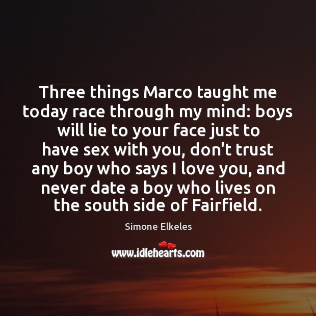Three things Marco taught me today race through my mind: boys will Don’t Trust Quotes Image