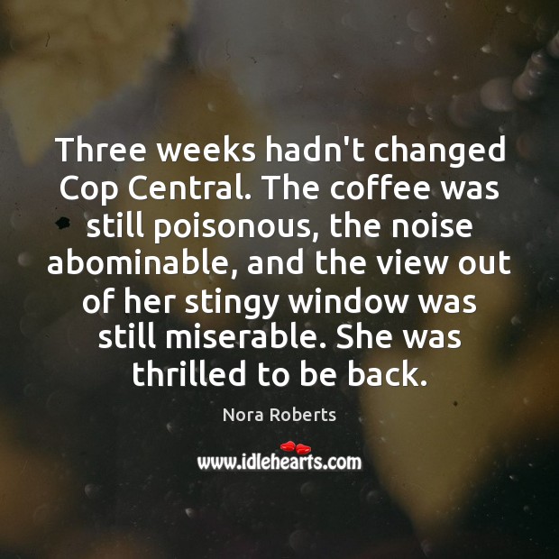 Three weeks hadn’t changed Cop Central. The coffee was still poisonous, the Image