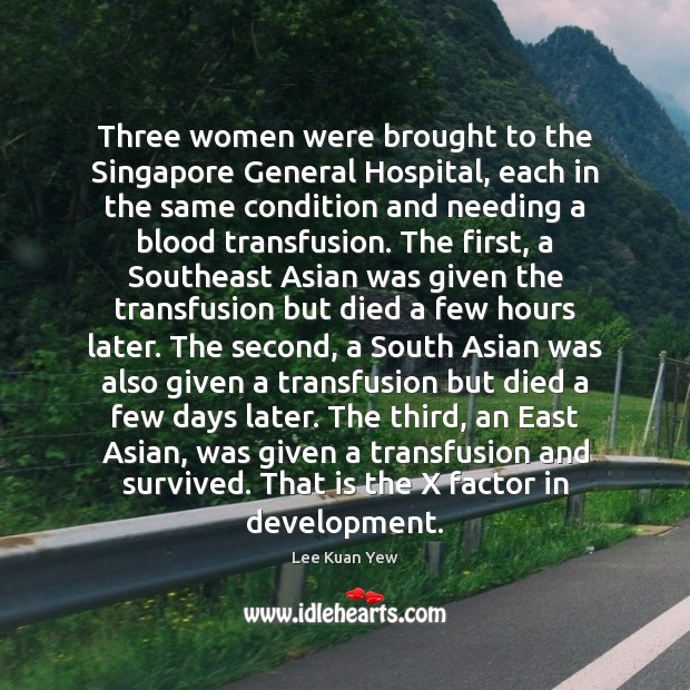 Three women were brought to the Singapore General Hospital, each in the Lee Kuan Yew Picture Quote