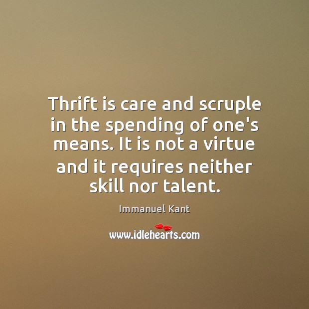 Thrift is care and scruple in the spending of one’s means. It Image