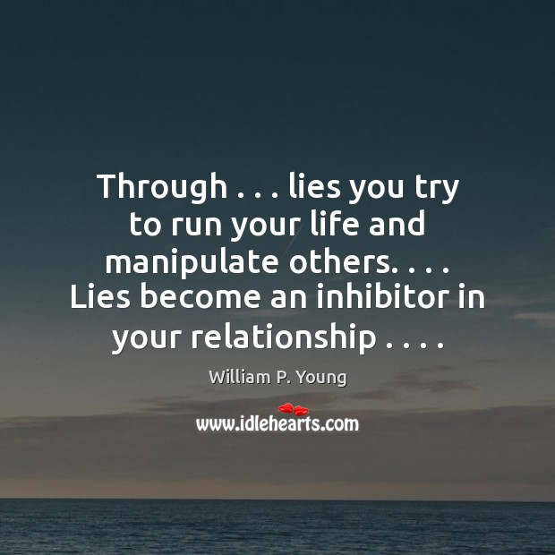 Through . . . lies you try to run your life and manipulate others. . . . Lies Image