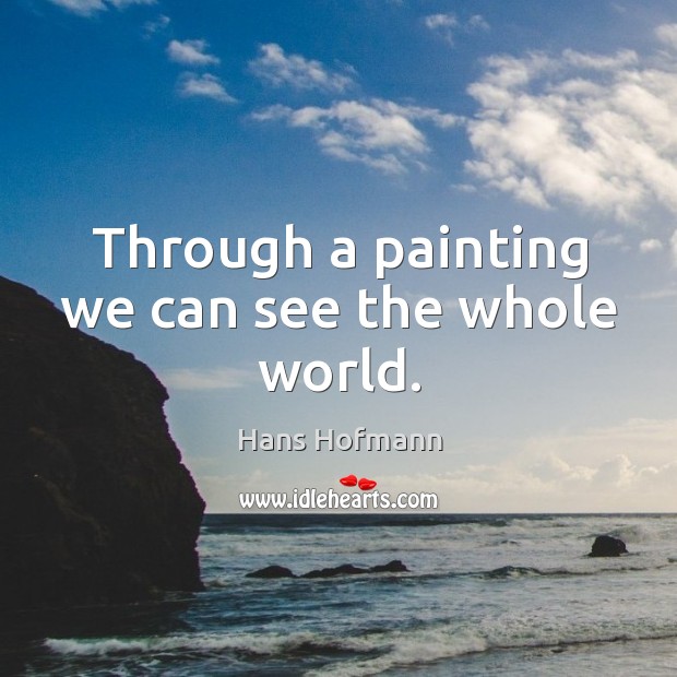 Through a painting we can see the whole world. Image