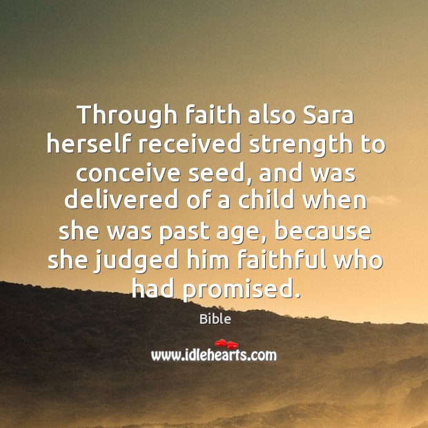Through faith also sara herself received strength to conceive seed Faithful Quotes Image