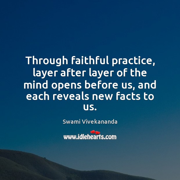 Through faithful practice, layer after layer of the mind opens before us, Faithful Quotes Image