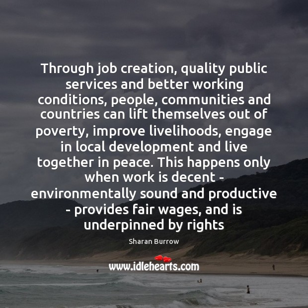Through job creation, quality public services and better working conditions, people, communities Work Quotes Image