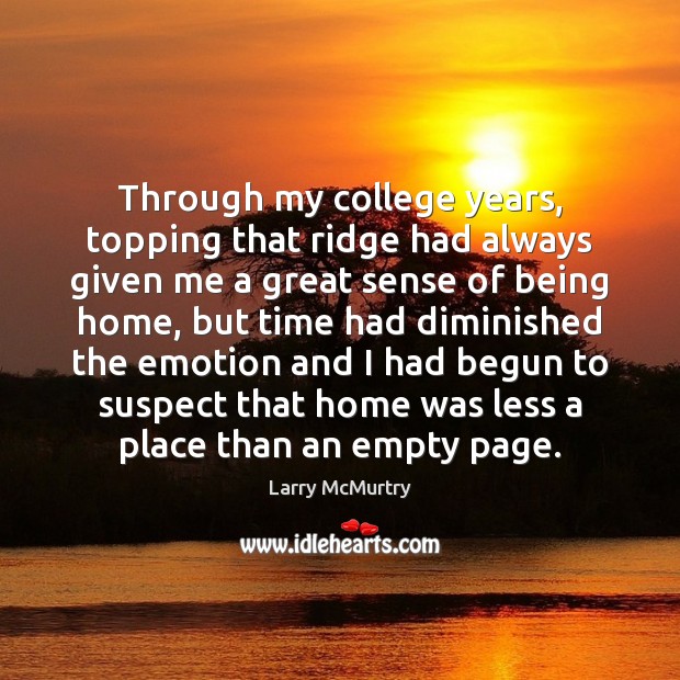 Through my college years, topping that ridge had always given me a Larry McMurtry Picture Quote