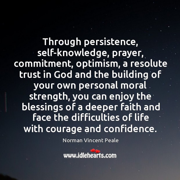 Through persistence, self-knowledge, prayer, commitment, optimism Norman Vincent Peale Picture Quote