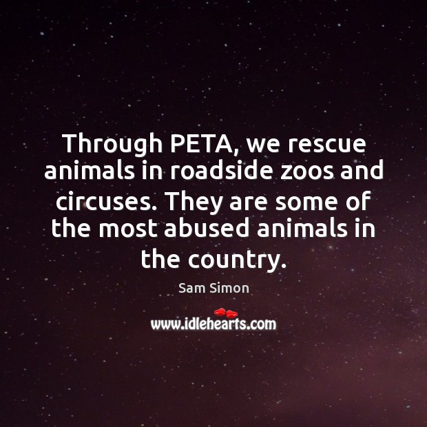 Through PETA, we rescue animals in roadside zoos and circuses. They are Image