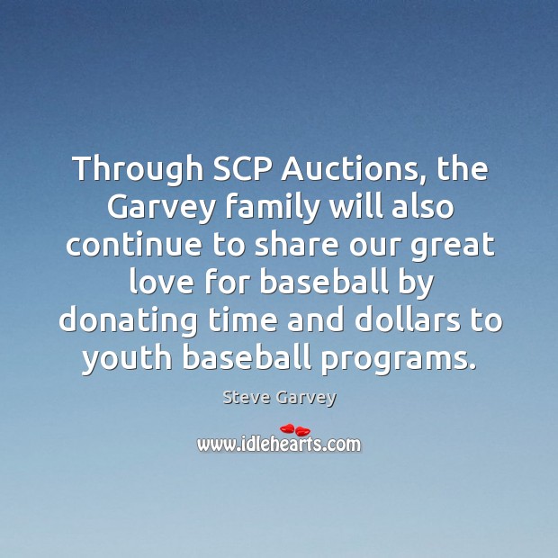 Through SCP Auctions, the Garvey family will also continue to share our Image
