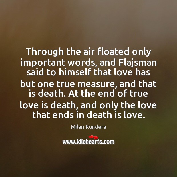 Through the air floated only important words, and Flajsman said to himself Milan Kundera Picture Quote