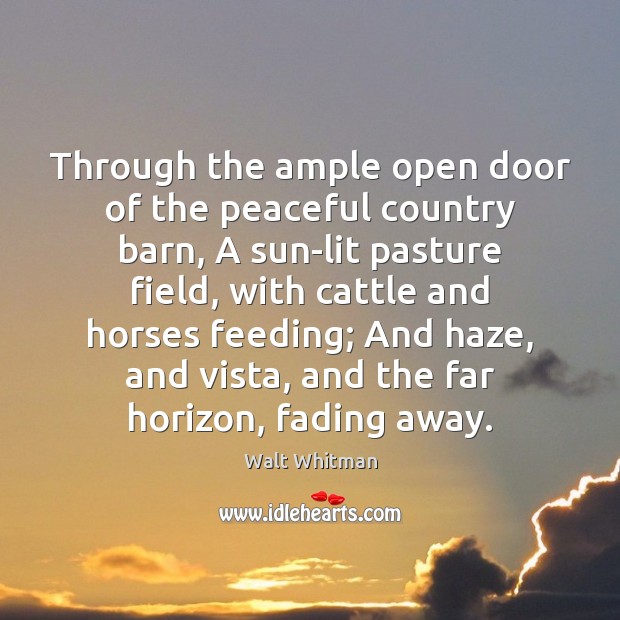 Through the ample open door of the peaceful country barn, A sun-lit Walt Whitman Picture Quote