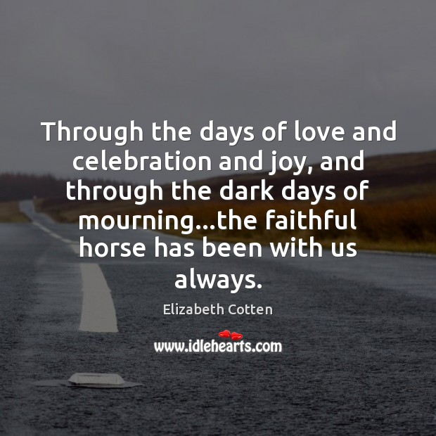 Through the days of love and celebration and joy, and through the Faithful Quotes Image