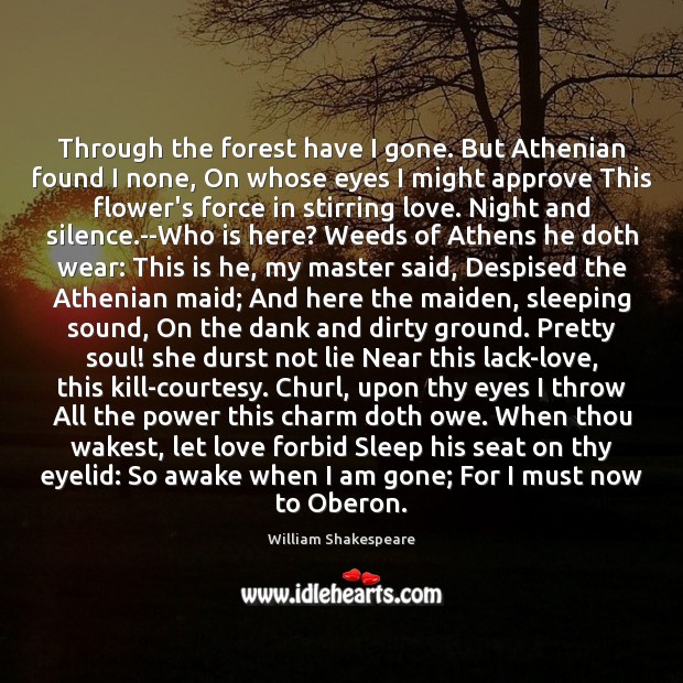 Through the forest have I gone. But Athenian found I none, On William Shakespeare Picture Quote