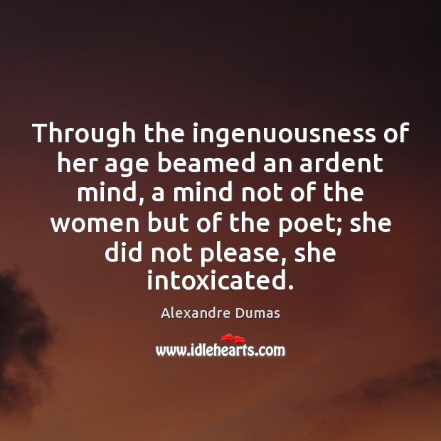 Through the ingenuousness of her age beamed an ardent mind, a mind Image