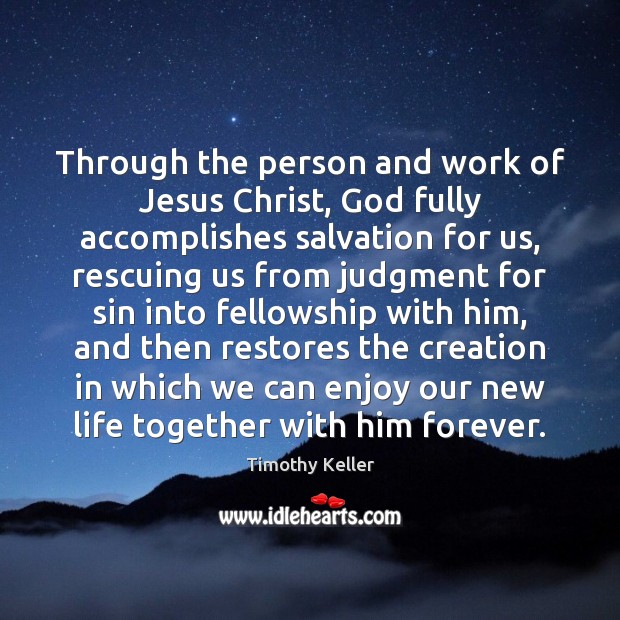 Through the person and work of Jesus Christ, God fully accomplishes salvation 
