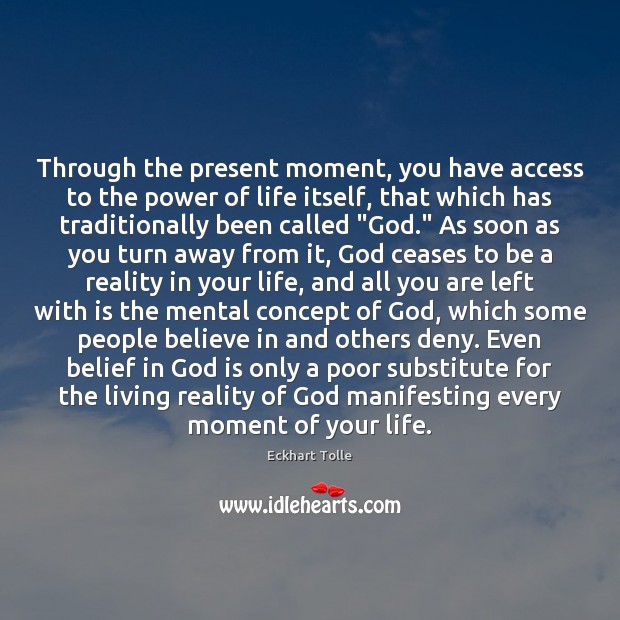 Through the present moment, you have access to the power of life Eckhart Tolle Picture Quote