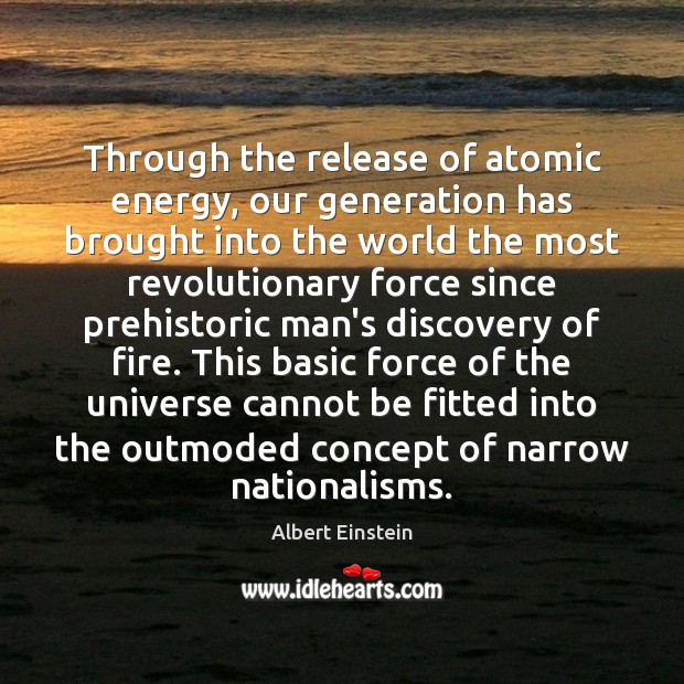 Through the release of atomic energy, our generation has brought into the Image