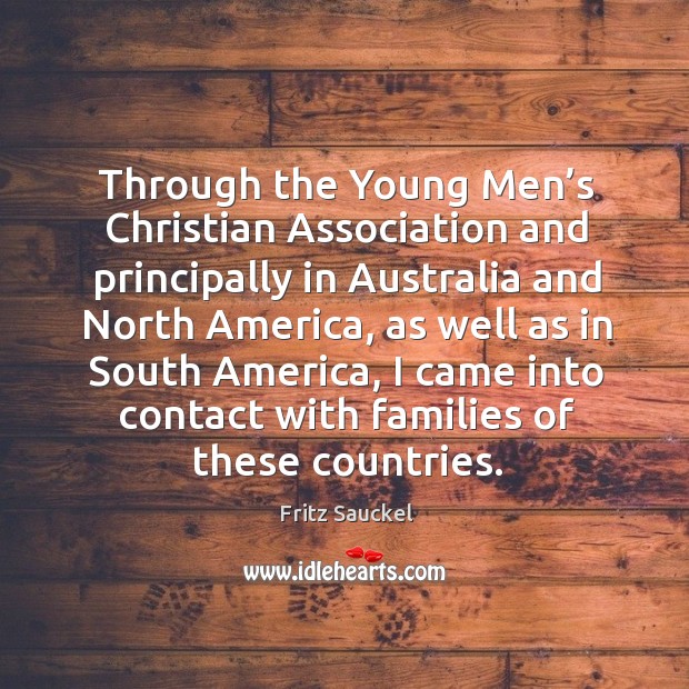 Through the young men’s christian association and principally in australia and north america Fritz Sauckel Picture Quote