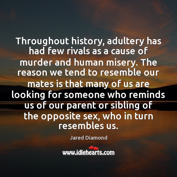 Throughout history, adultery has had few rivals as a cause of murder Jared Diamond Picture Quote