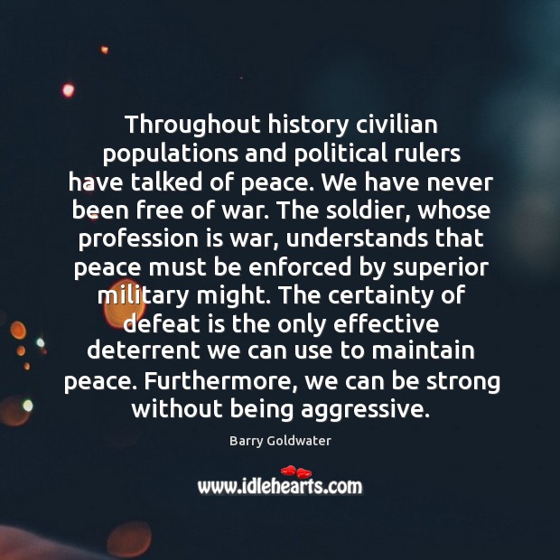 Throughout history civilian populations and political rulers have talked of peace. We Be Strong Quotes Image