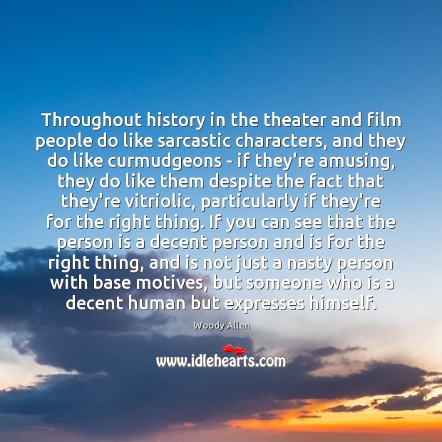 Throughout history in the theater and film people do like sarcastic characters, Sarcastic Quotes Image
