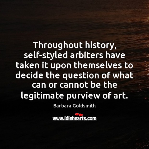 Throughout history, self-styled arbiters have taken it upon themselves to decide the Image