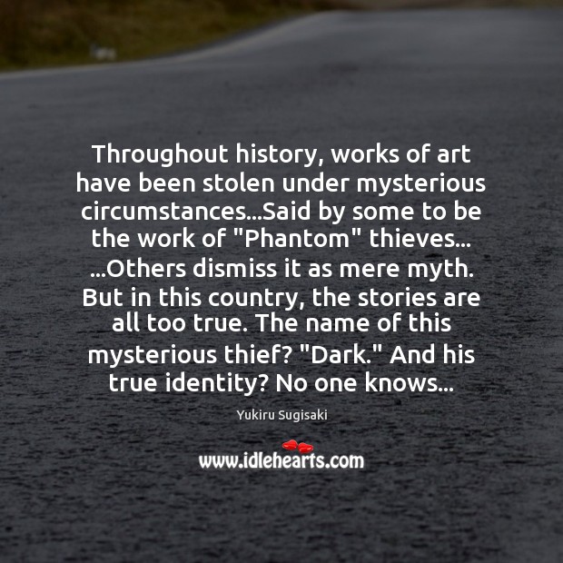 Throughout history, works of art have been stolen under mysterious circumstances…Said Yukiru Sugisaki Picture Quote