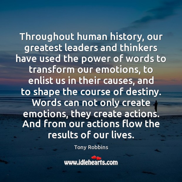 Throughout human history, our greatest leaders and thinkers have used the power Image