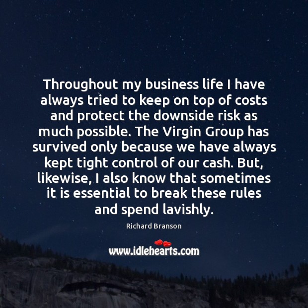 Throughout my business life I have always tried to keep on top Richard Branson Picture Quote