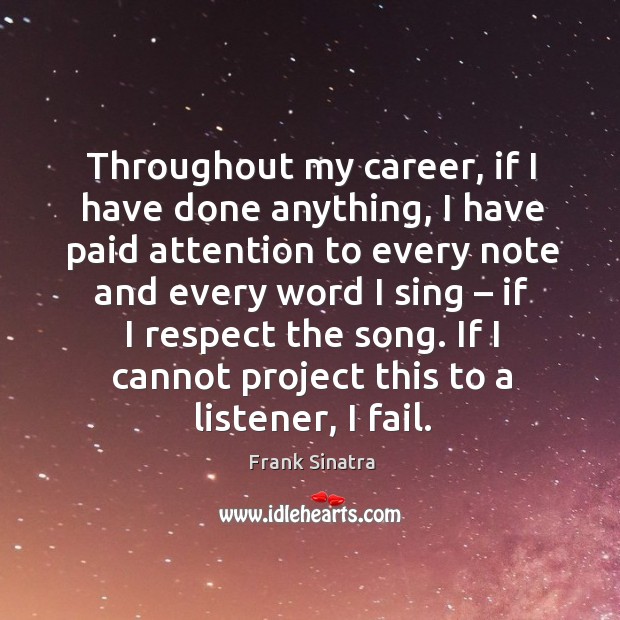 Throughout my career, if I have done anything Frank Sinatra Picture Quote