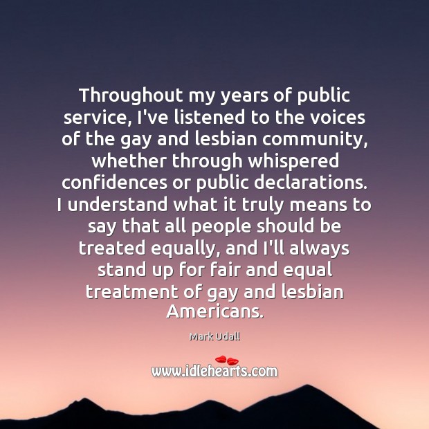 Throughout my years of public service, I’ve listened to the voices of Mark Udall Picture Quote