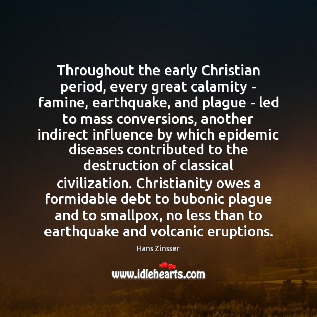 Throughout the early Christian period, every great calamity – famine, earthquake, and Image
