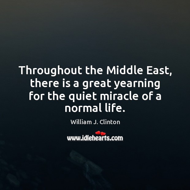 Throughout the Middle East, there is a great yearning for the quiet Image