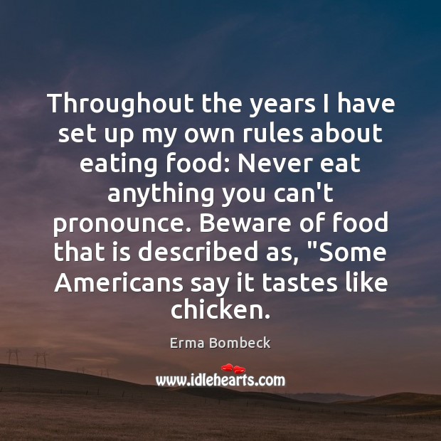 Throughout the years I have set up my own rules about eating Erma Bombeck Picture Quote