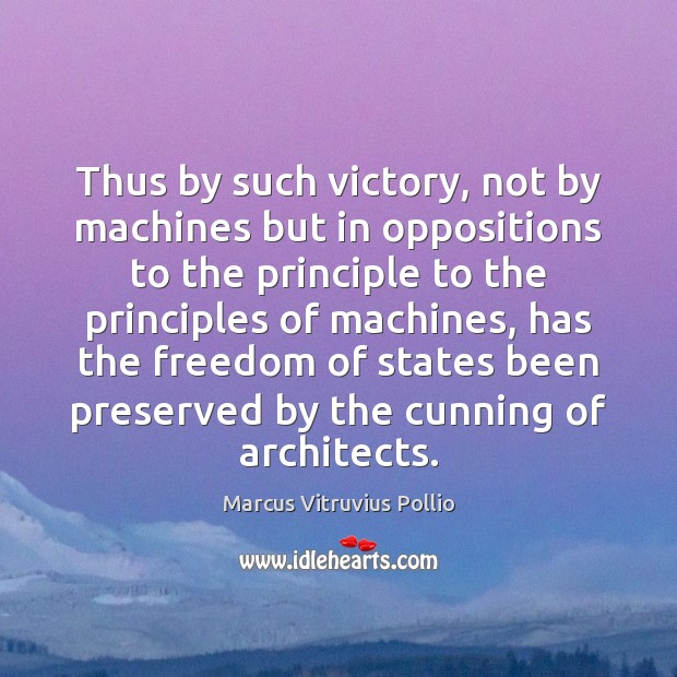 Thus by such victory, not by machines but in oppositions to the Image