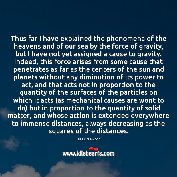 Thus far I have explained the phenomena of the heavens and of 