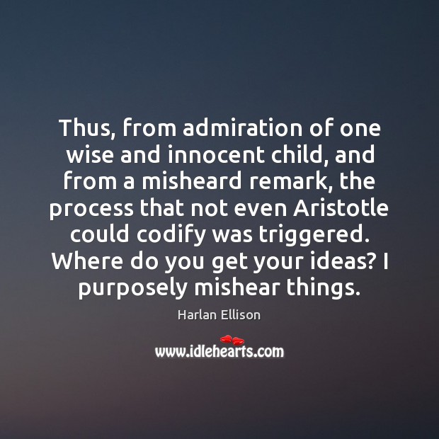Thus, from admiration of one wise and innocent child, and from a Image