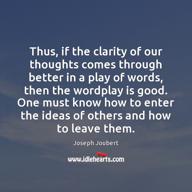 Thus, if the clarity of our thoughts comes through better in a Joseph Joubert Picture Quote