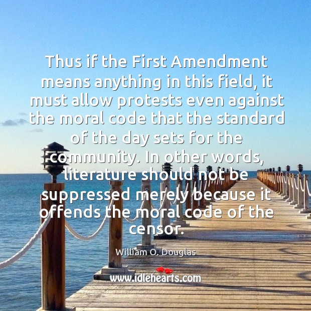 Thus if the First Amendment means anything in this field, it must Image