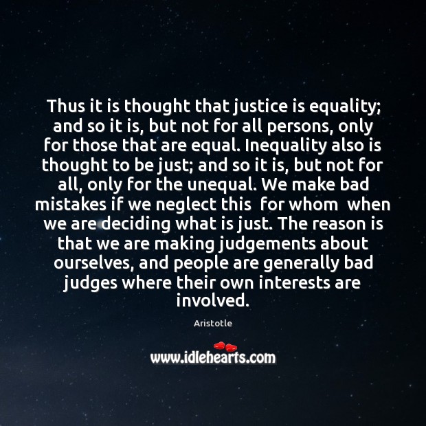 Thus it is thought that justice is equality; and so it is, Justice Quotes Image