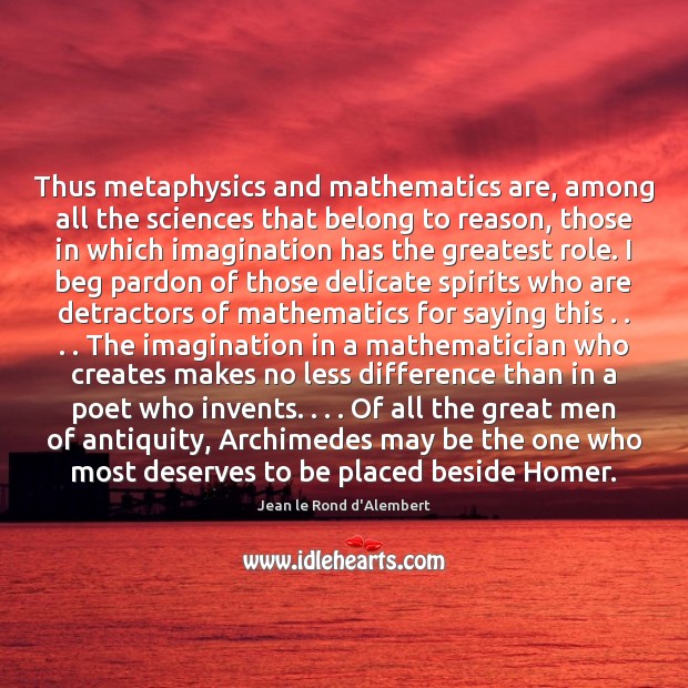 Thus metaphysics and mathematics are, among all the sciences that belong to Image